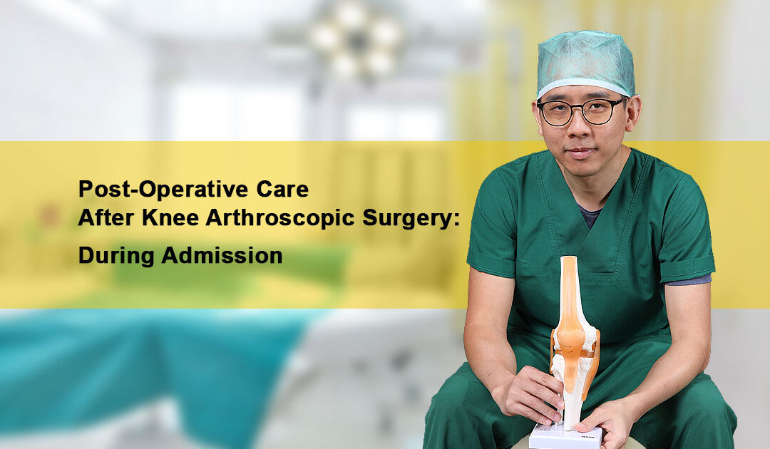 Post-Operative Care After Knee Arthroscopic Surgery: During Admission